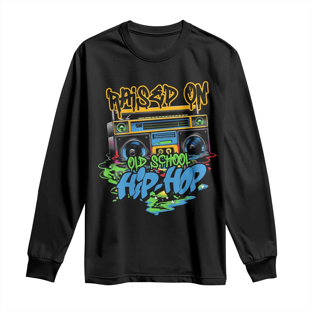 Raised On Old School Hiphop Long Sleeve Shirt
