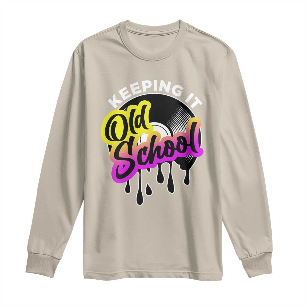 Hip Hop Keeping It Old School Long Sleeve Shirt