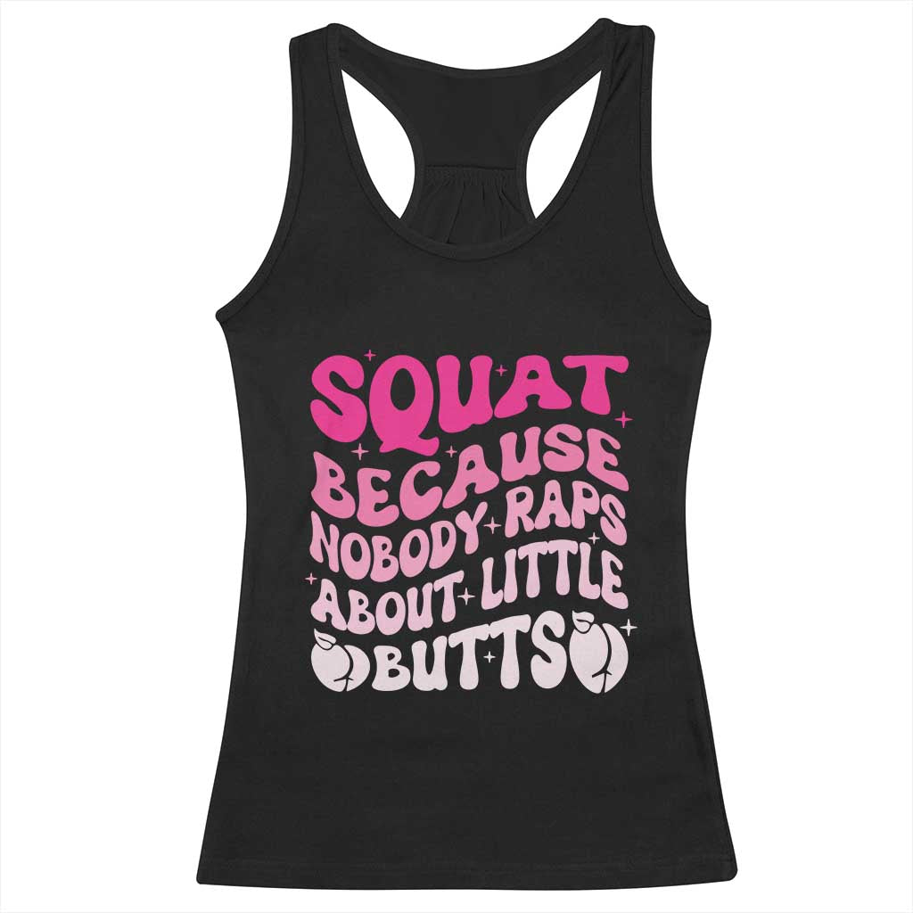 Funny Workout Hip Hop Lover Racerback Tank Top Squat Because Nobody Raps About Little Butts Gymer Rapper