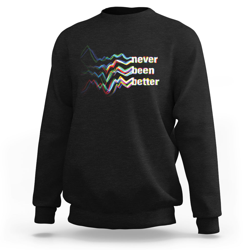 Black sweatshirt with “never been better” wave text graphic on the chest.