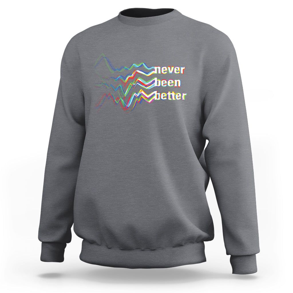 Charcoal gray sweatshirt with “never been better” wave text graphic on the chest.