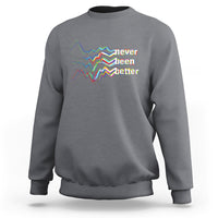 Charcoal gray sweatshirt with “never been better” wave text graphic on the chest.
