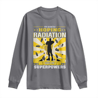 Chemotherapy Awareness Long Sleeve Shirt Radiation Gives Me Superpowers