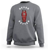 Charcoal gray crewneck sweatshirt with “Never Better” coffin skeleton graphic on chest