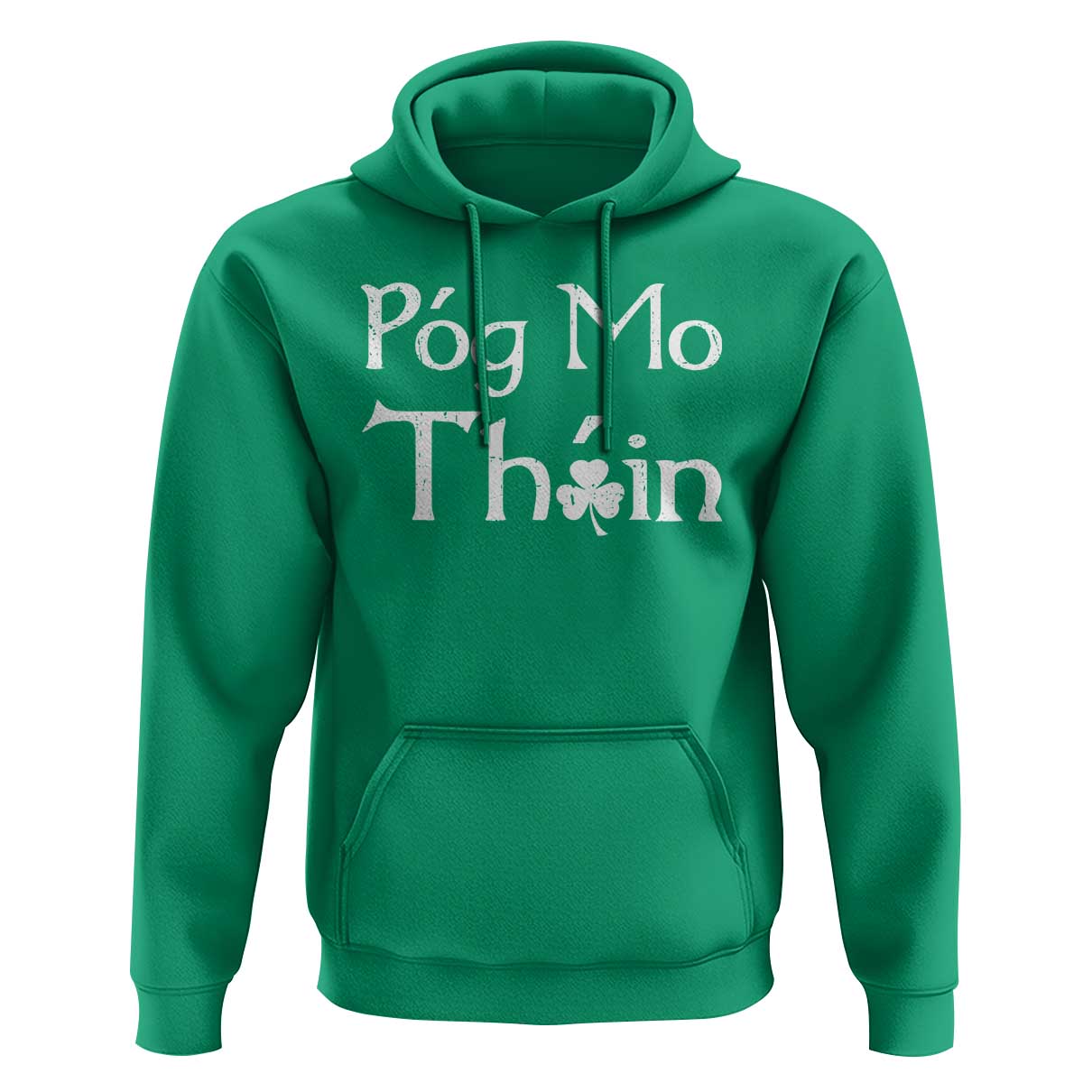 Funny St. Patrick's Day Hoodie Pog Mo Thoin Gaelic Saying Kiss My Ass