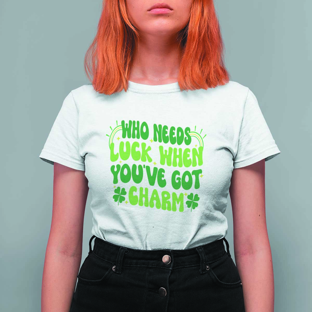 Funny St. Patrick's Day T Shirt For Women Who Needs Luck When You're Got Charm