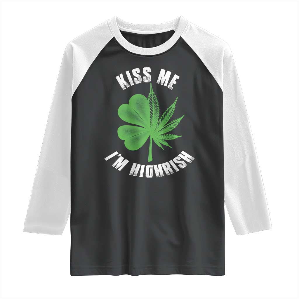 Funny St. Patrick's Day Cannabis Raglan Shirt Kiss Me I'm Highrish