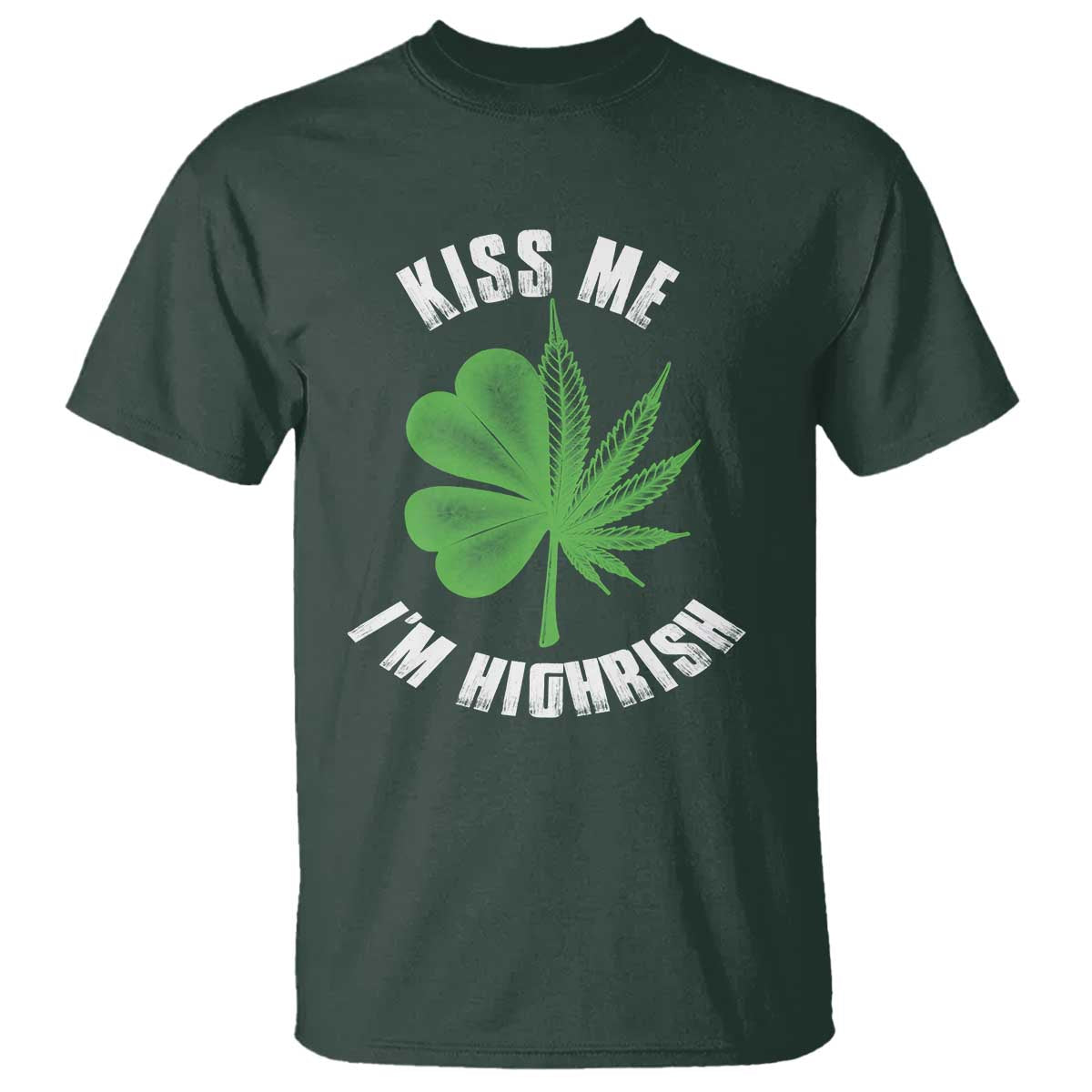 Funny St. Patrick's Day Cannabis T Shirt Kiss Me I'm Highrish