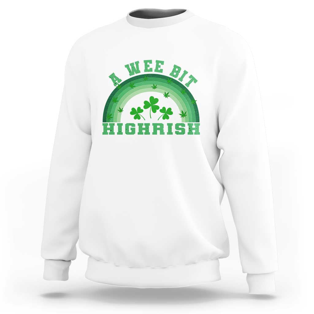 Funny St. Patrick's Day Marijuana Sweatshirt A Wee Bit Highrish 420 Weed Cannabis
