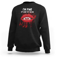 Black vampire lip graphic sweatshirt with “I’m fine, It’s not my blood” text