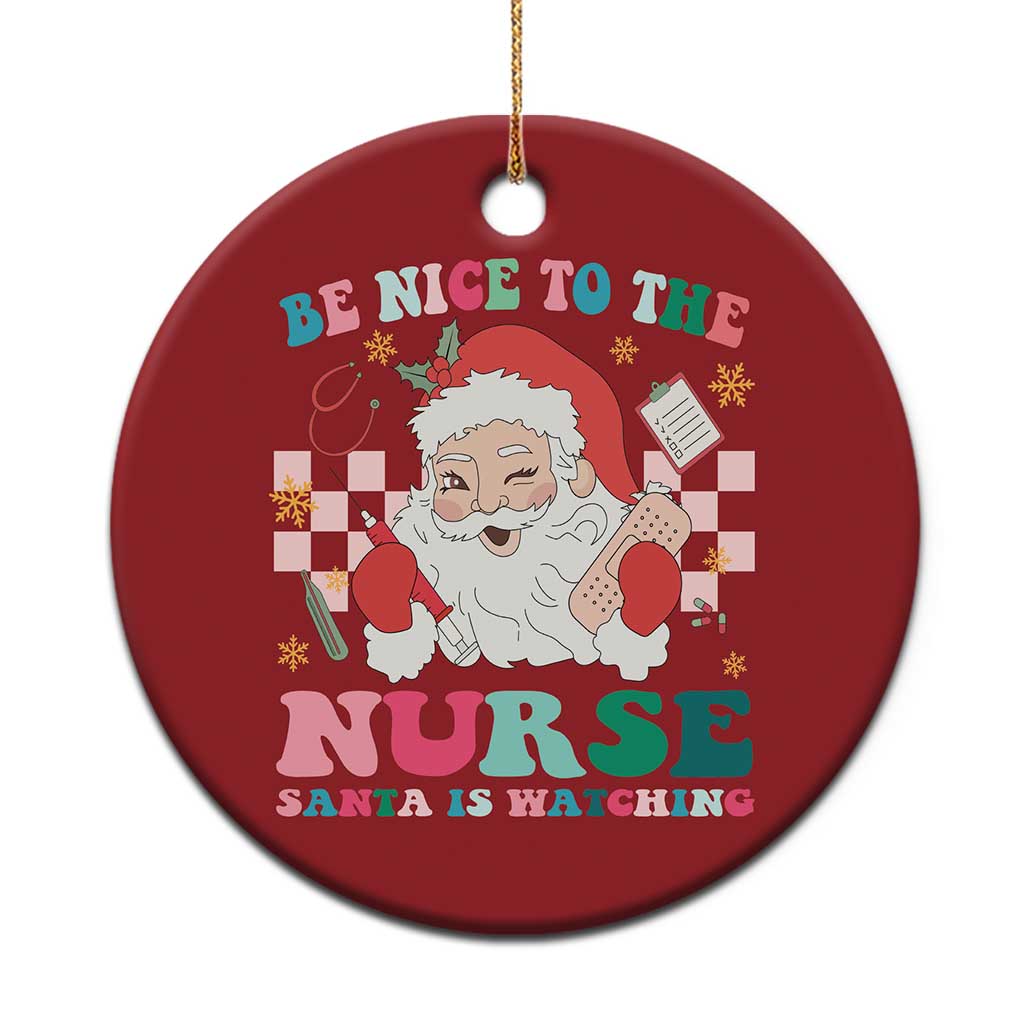 Xmas Nurse Christmas Ornament Be Nice To The Nurse Santa is Watching Groovy - Wonder Print Shop