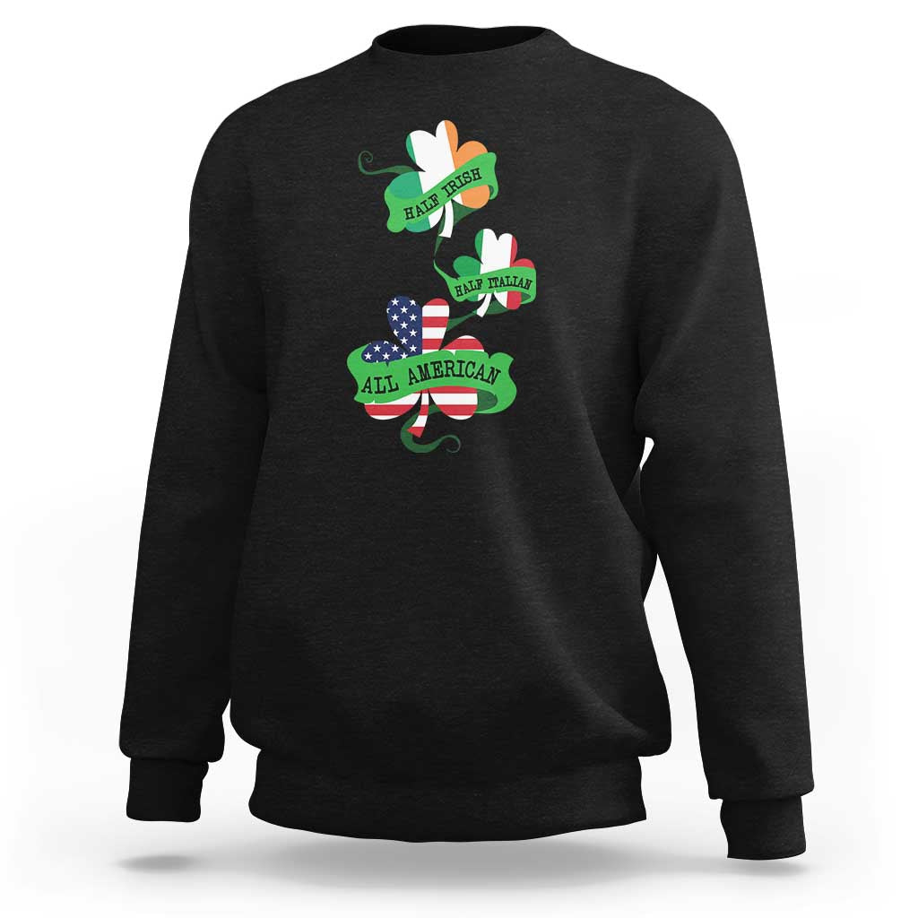 Half Irish Half Italian All American Sweatshirt