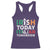 Funny St. Patrick's Day Racerback Tank Top Irish Today Italian Tomorrow