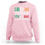 Funny St. Patrick's Day Sweatshirt Irish Today Italian Tomorrow