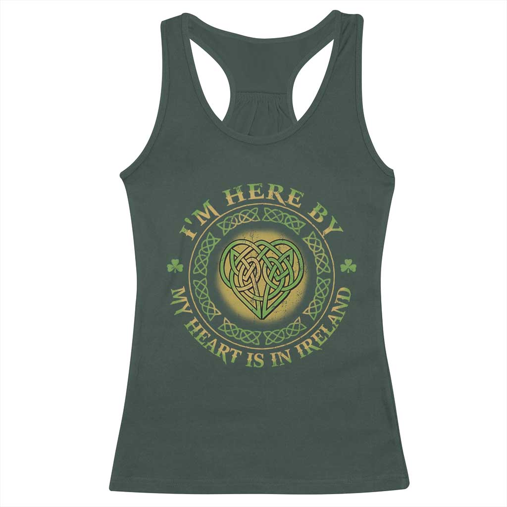 Irish Pride Racerback Tank Top I May Be Here But My Heart Is In Ireland