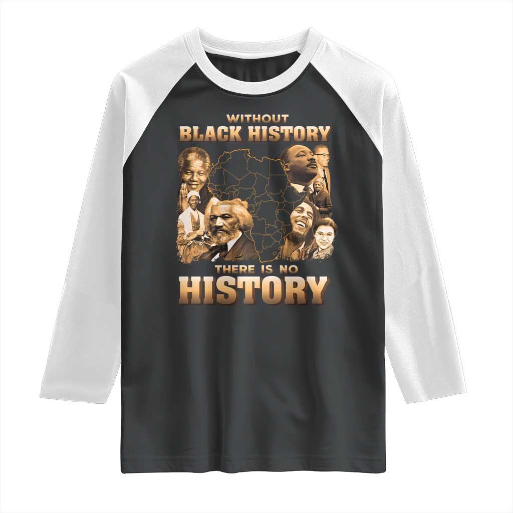 African Pride Raglan Shirt Without Black History There Is No History