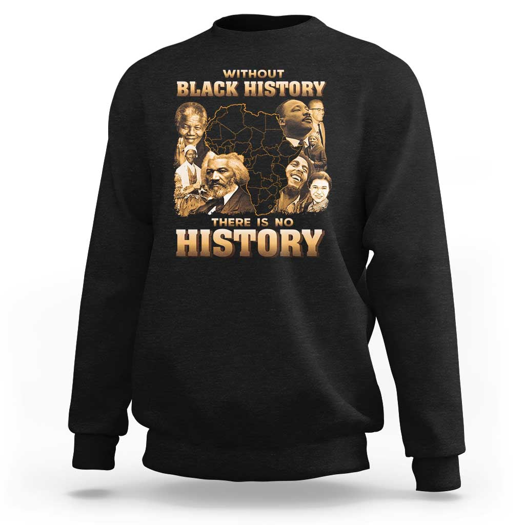 African Pride Sweatshirt Without Black History There Is No History