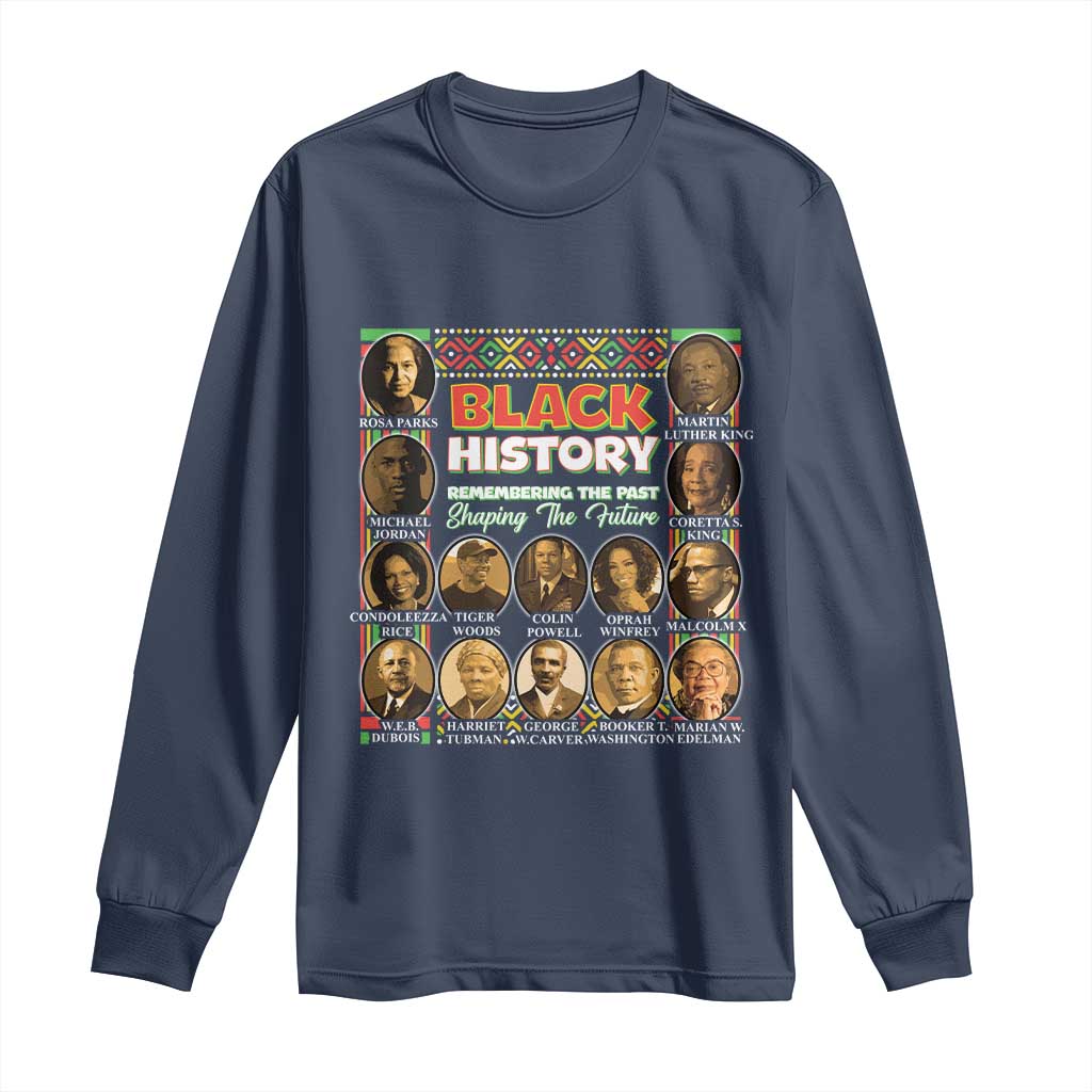 Black History Long Sleeve Shirt Remembering The Past Shaping The Future