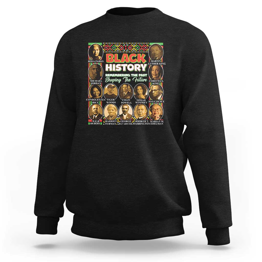 Black History Sweatshirt Remembering The Past Shaping The Future