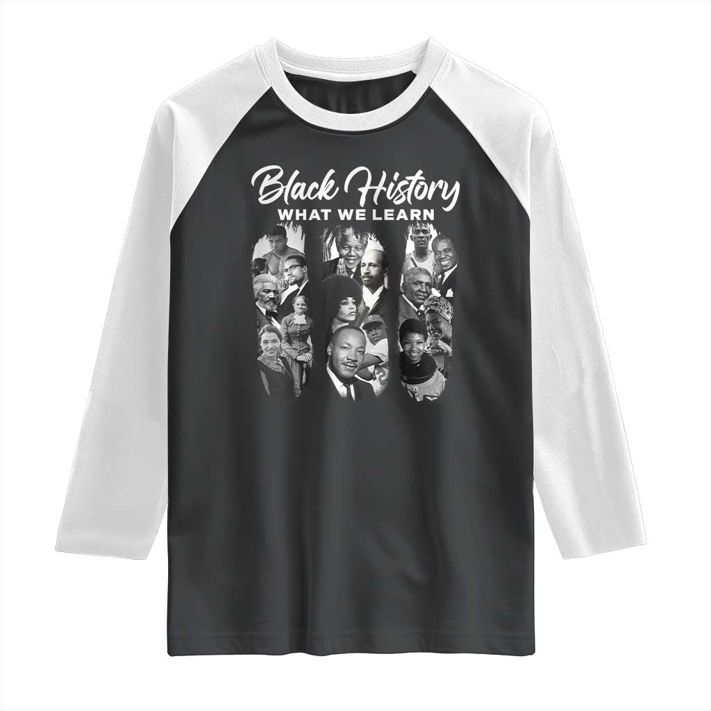 What We Learn From Black History Raglan Shirt Martin Malcolm Harriet Angela Rosa Frederick