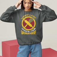 Charcoal gray sweatshirt with “Lunch Lady” graphic and “What’s Your Superhero Power” text