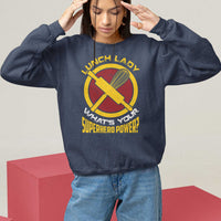 Navy sweatshirt with “Lunch Lady” graphic and “What’s Your Superhero Power” text