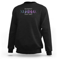 Manifest That Shit Sweatshirt Law Of Attraction Manifesting