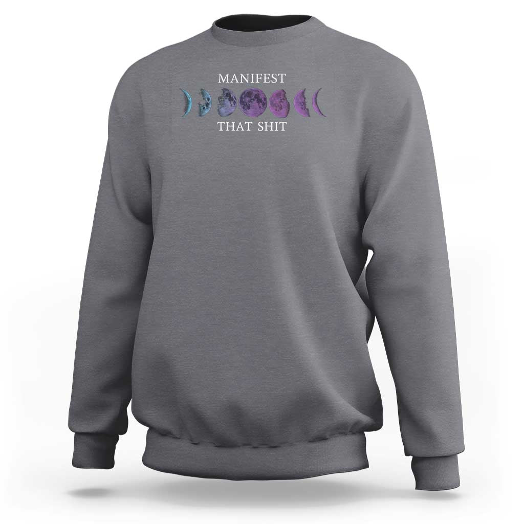 Manifest That Shit Sweatshirt Law Of Attraction Manifesting