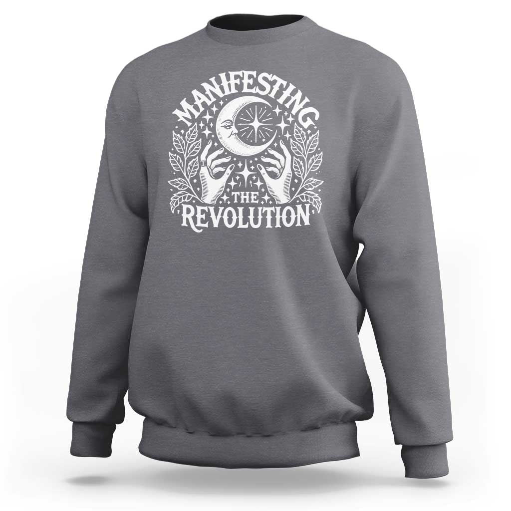 Manifesting The Revolution Sweatshirt