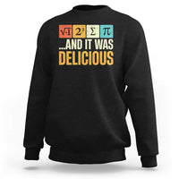 Funny Pi Day Sweatshirt I Ate Some Pie and It Was Delicious