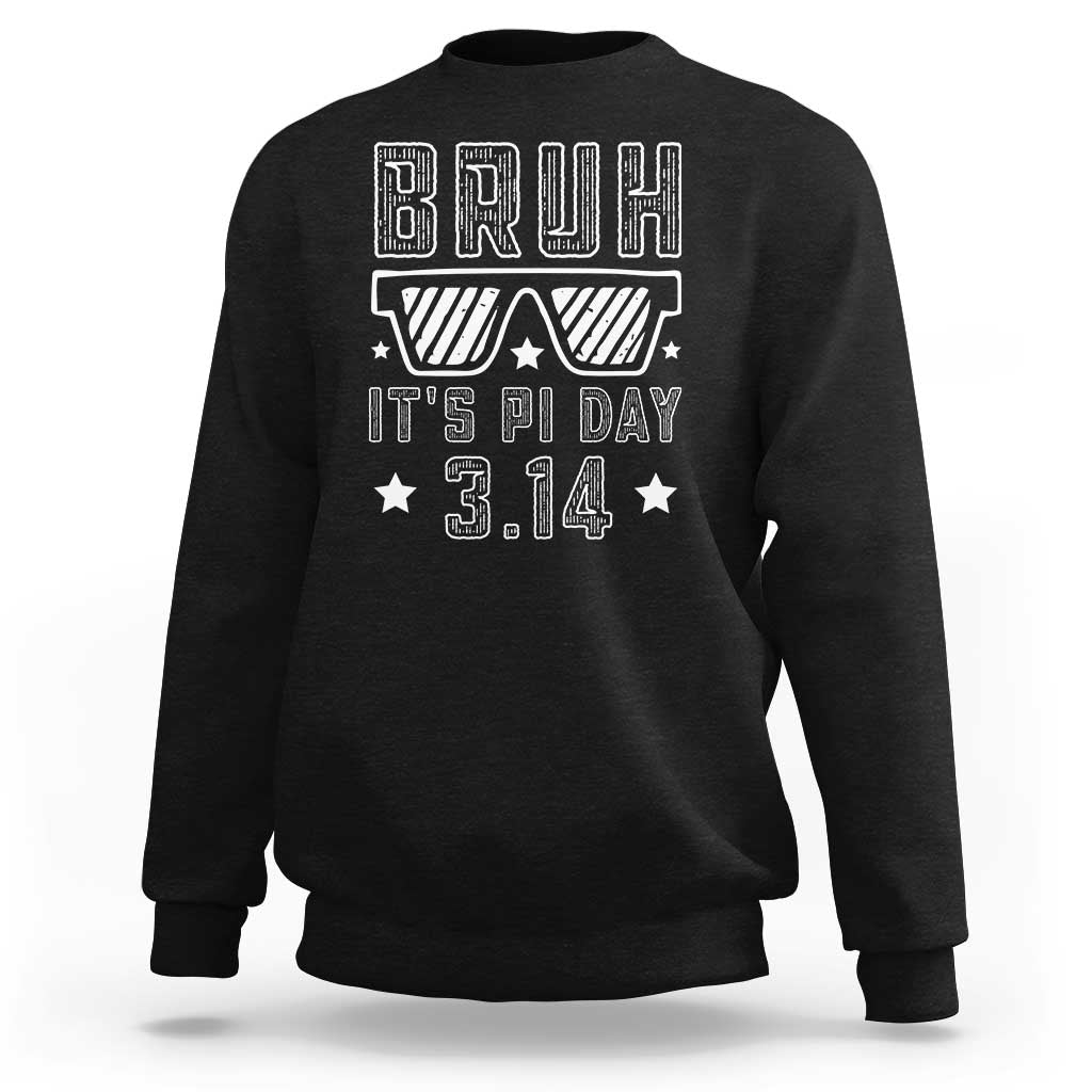Funny Pi Day Sweatshirt Bruh It's Pi Day Math Lover