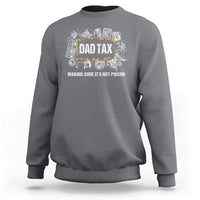 Light gray crewneck sweatshirt with 'Dad Tax' graphic and 'Making sure it's not poison' text