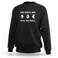 Black Fathers Day sweatshirt with 'Dad jokes are how eye roll' front print