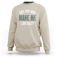 Sand crewneck sweatshirt with “Does this shirt make me look bald?” graphic