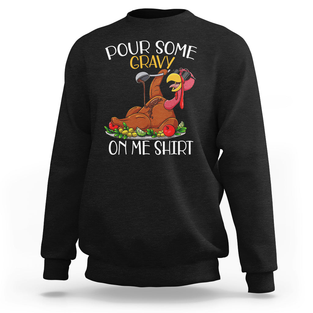 Black crewneck sweatshirt with turkey graphic and “POUR SOME GRAVY ON ME SHIRT” on back