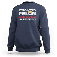 Navy crewneck graphic sweatshirt with “CONVICTED FELIN IS NOT MY PRESIDENT” print
