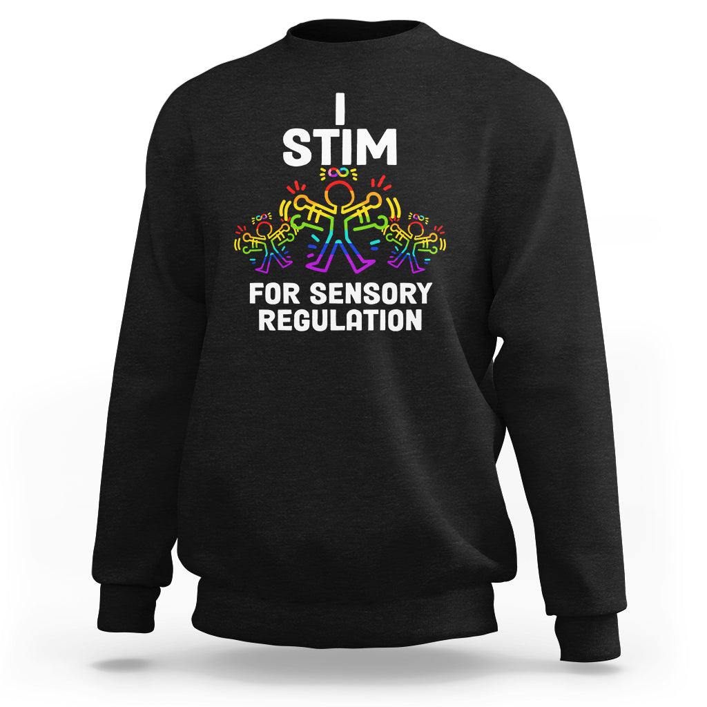 Black crewneck sweatshirt with 'I STIM' and 'FOR SENSORY REGULATION' colorful graphic