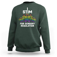 Dark forest green crewneck sweatshirt with 'I STIM' and 'FOR SENSORY REGULATION' colorful graphic