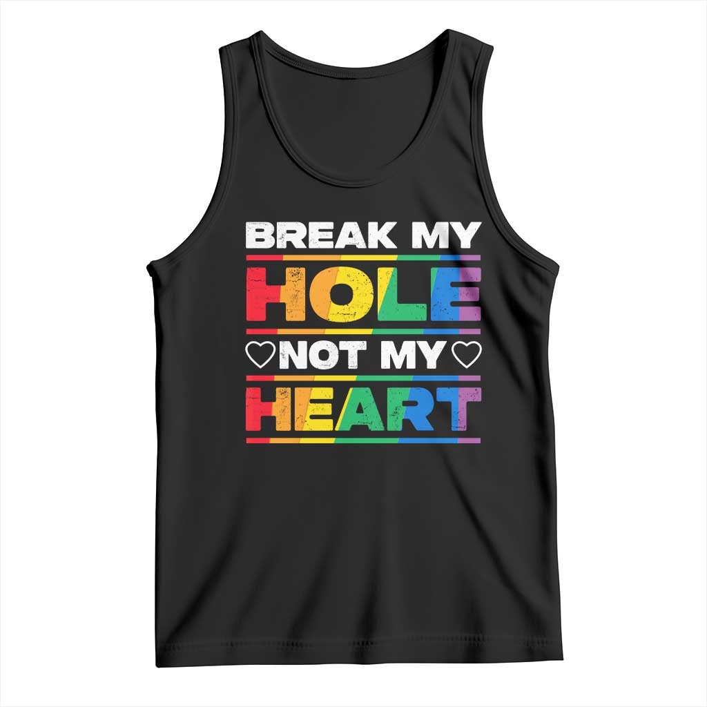 Black pride tank top with “Break My Hole Not My Heart” colorful graphic and hearts