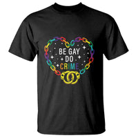 Black T-shirt with 'BE GAY DO CRIME' rainbow chain heart and handcuffs graphic