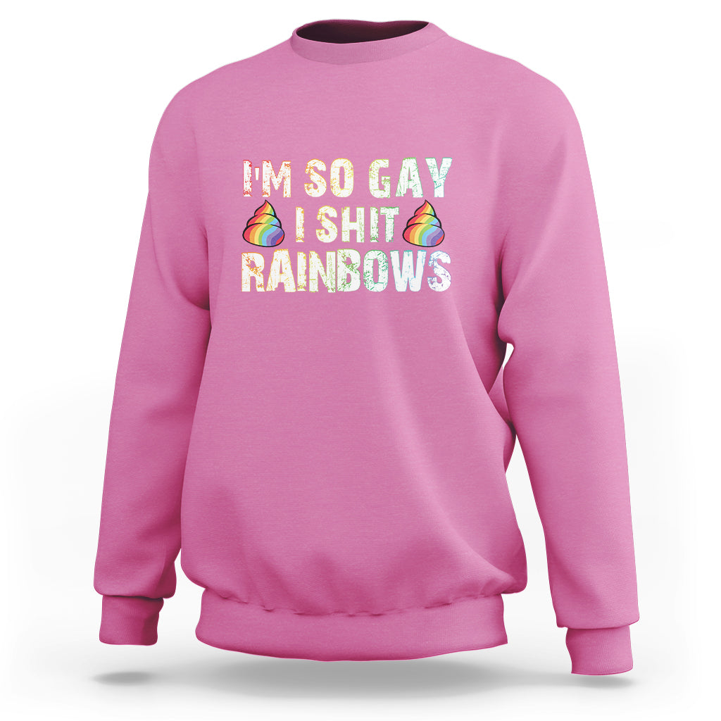 Azalea pink crewneck sweatshirt with colorful 'IM SO GAY I SHIT RAINBOWS' graphic