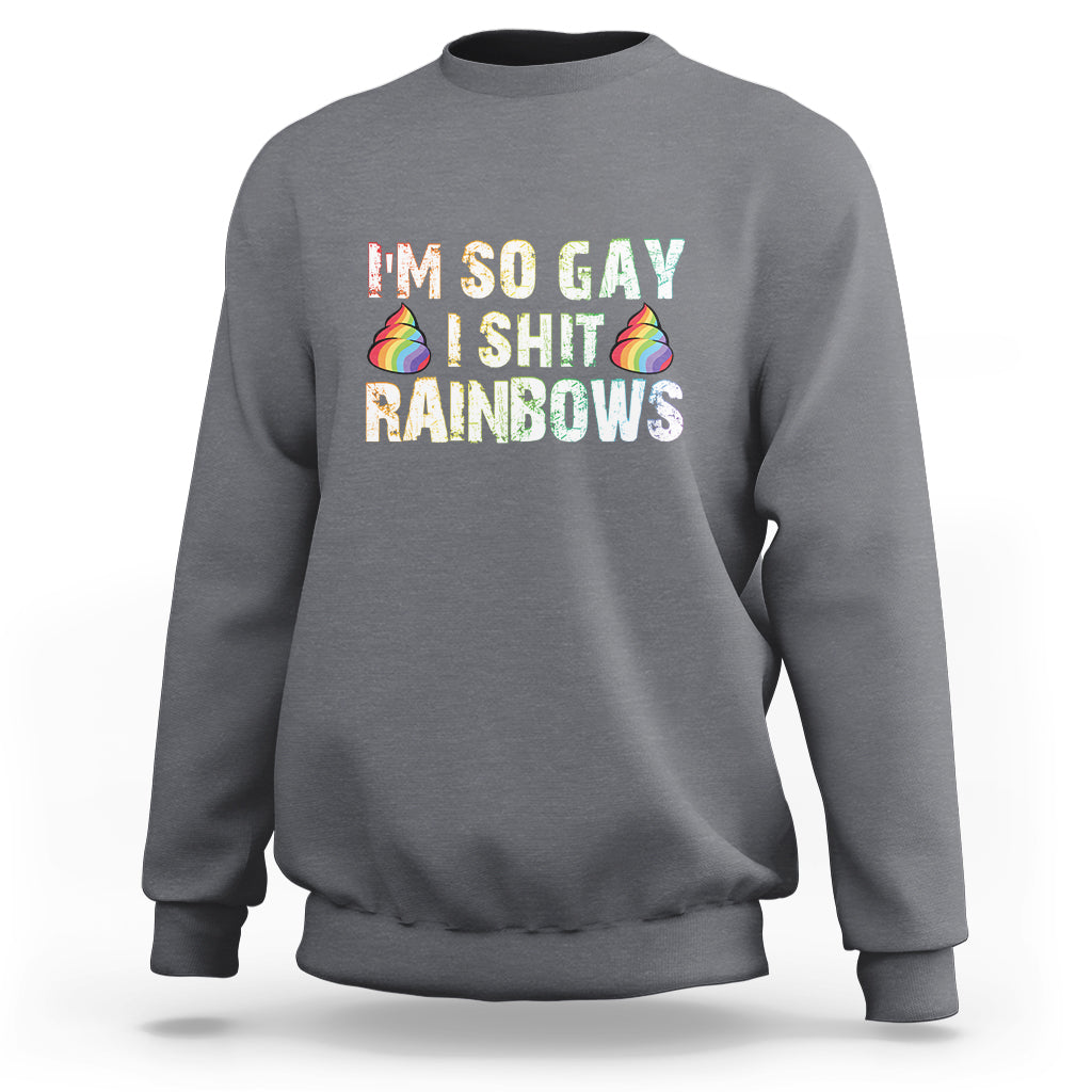 Charcoal gray crewneck sweatshirt with colorful 'IM SO GAY I SHIT RAINBOWS' graphic