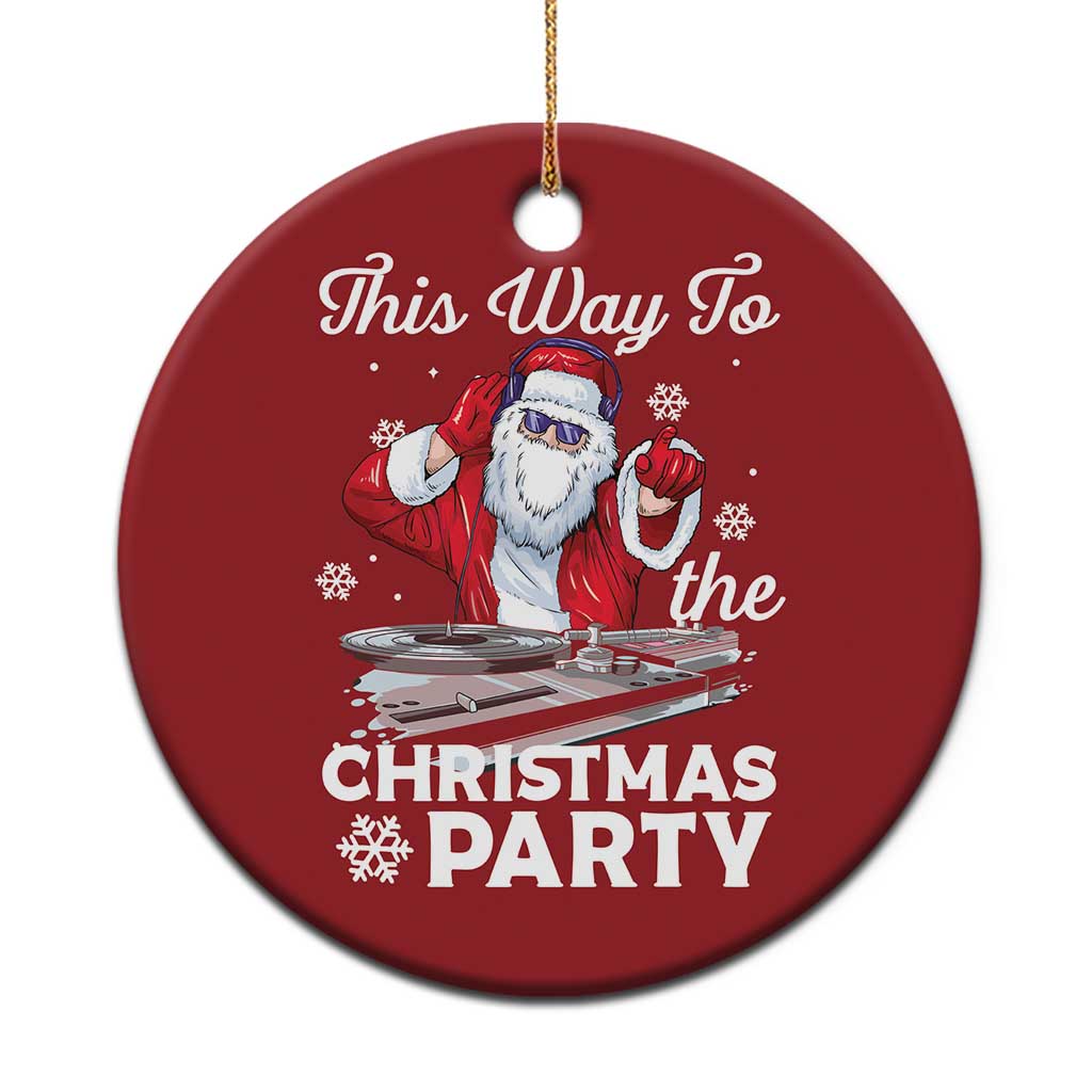 This Way to The Christmas Party Cool Santa DJ Christmas Ornament - Wonder Print Shop