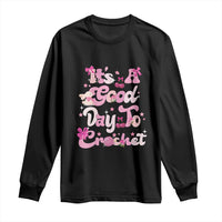 It’s A Good Day to Crochet Long Sleeve Shirt