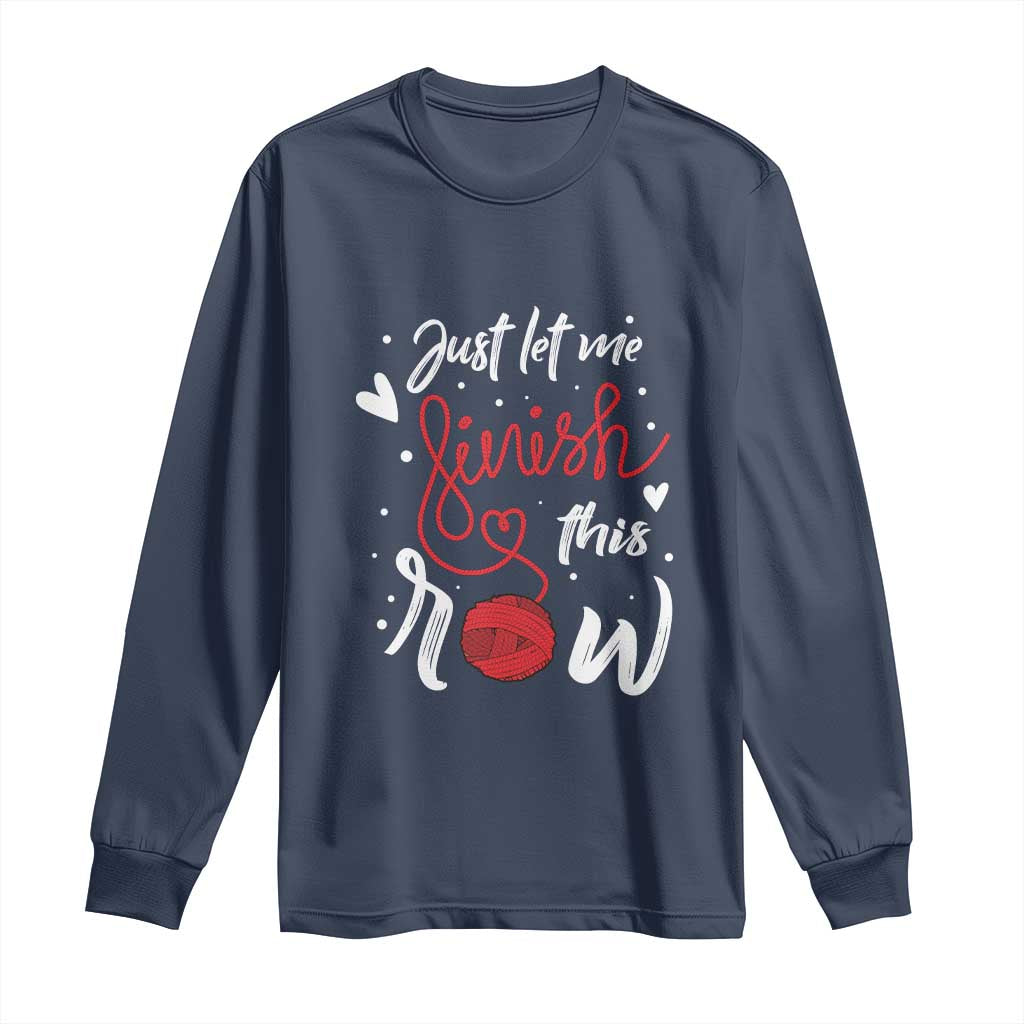 Funny Crochet Long Sleeve Shirt Just Let Me Finish This Row