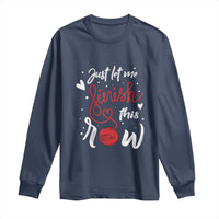 Funny Crochet Long Sleeve Shirt Just Let Me Finish This Row