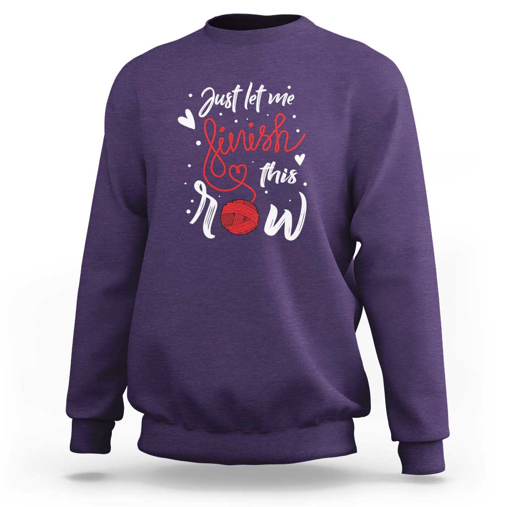 Funny Crochet Sweatshirt Just Let Me Finish This Row