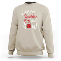 Funny Crochet Sweatshirt Just Let Me Finish This Row