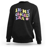 In My Crochet Era Sweatshirt