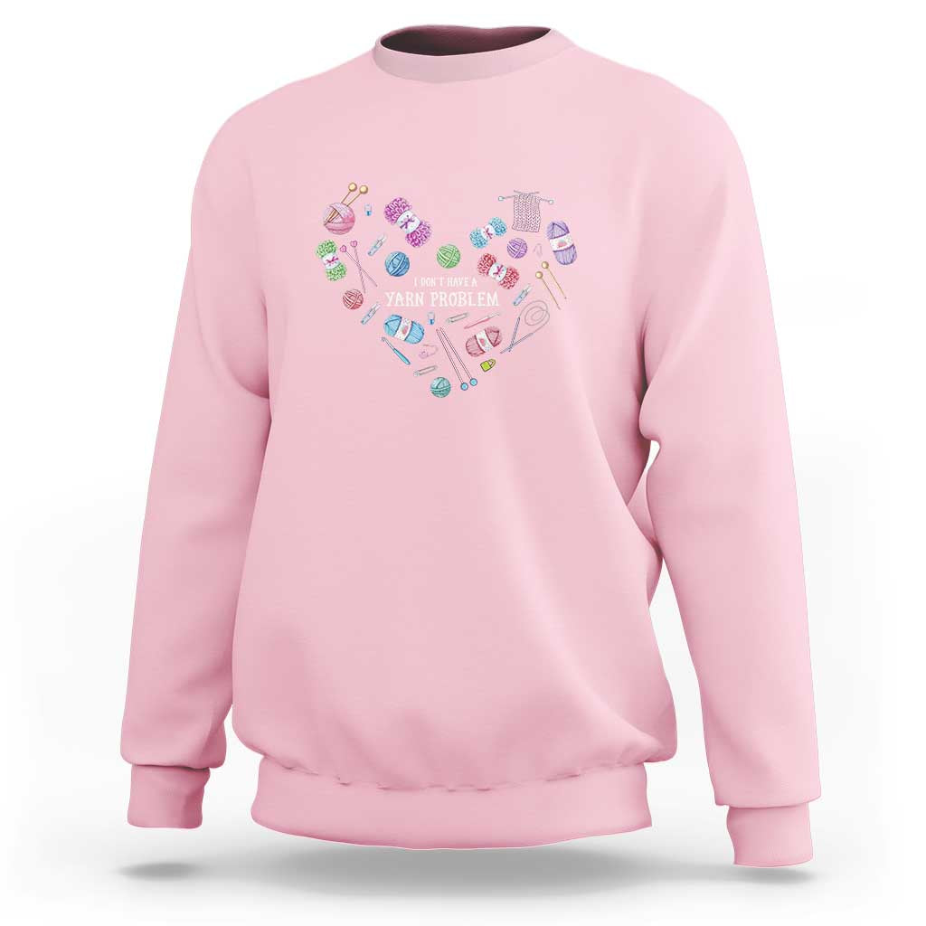 Funny Crochet Sweatshirt I Don't Have A Yarn Problem Yarn Collecting Knitting